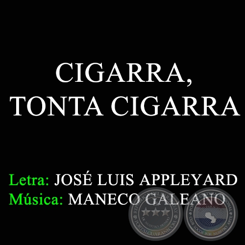 CIGARRA, TONTA CIGARRA - Letra: JOSÉ LUIS APPLEYARD